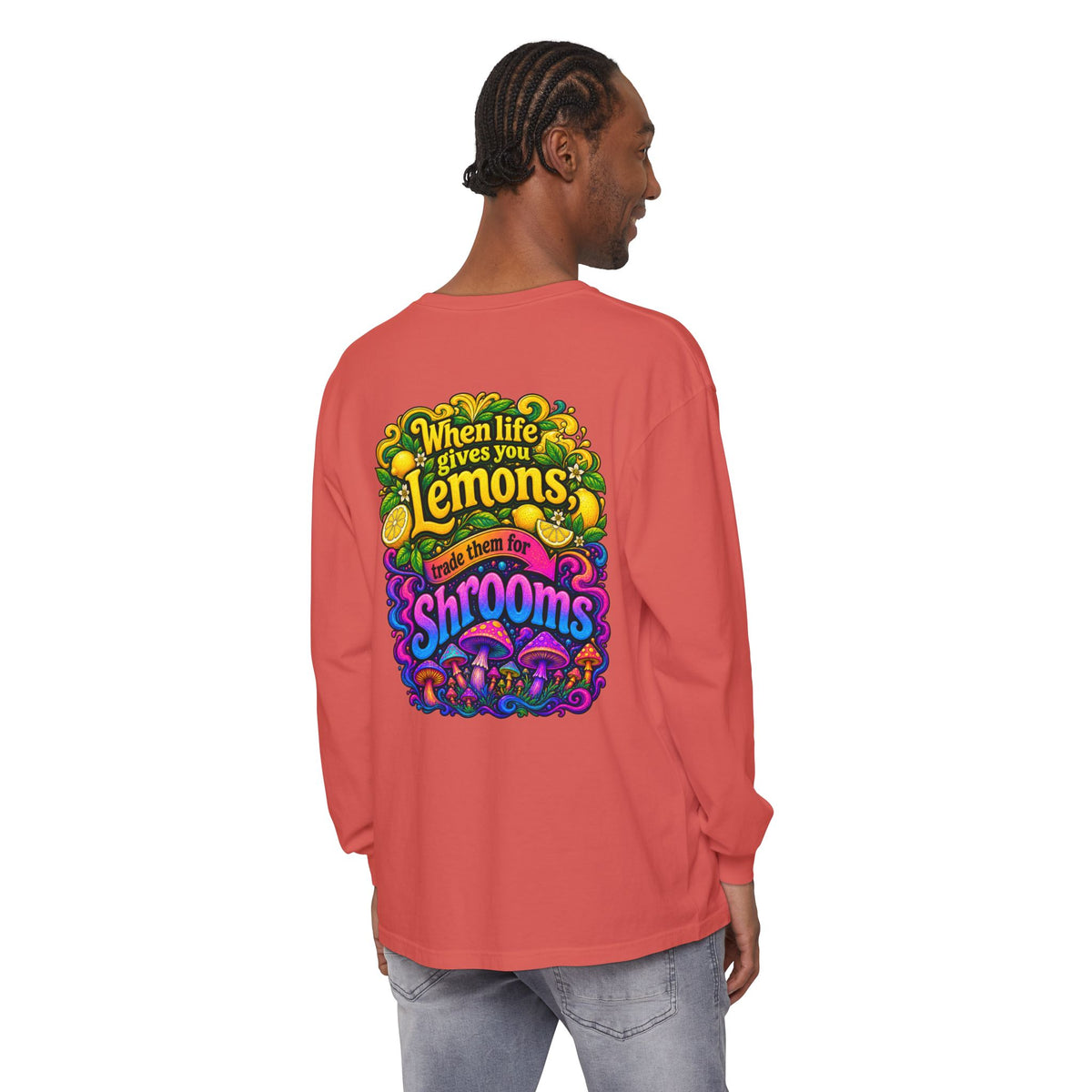 "When Life Gives You Lemons Trade them for Shrooms" Psychedelic Series Long Sleeve T-Shirt