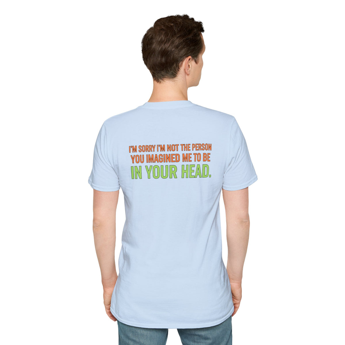 “I’m Sorry I’m Not The Person You Imagined Me To Be” Graphic T-Shirt