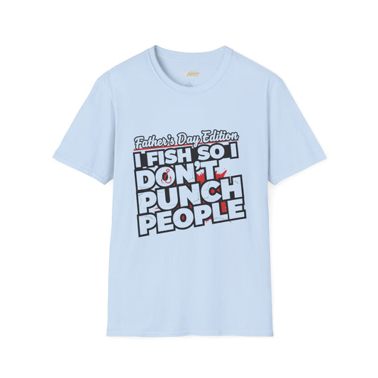 "I Fish So I Don’t Punch People" Father’s Day Fishing T-Shirt – Funny Dad Tee