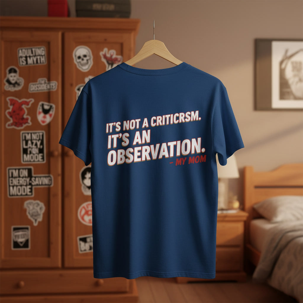 T‑Shirt — "It's Not A Criticism, It's An Observation. - My Mom" Funny Graphic Tee