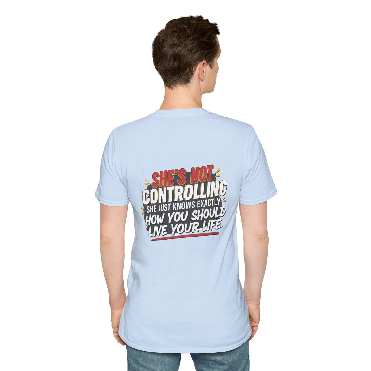 "She's Not Controlling - She Just Knows Exactly How You Should Live Your Life" Graphic Tee