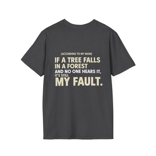 β(According to My Mom) If a Tree Fallsβ¦ Itβs Still My Fault.β Funny Statement T-Shirt