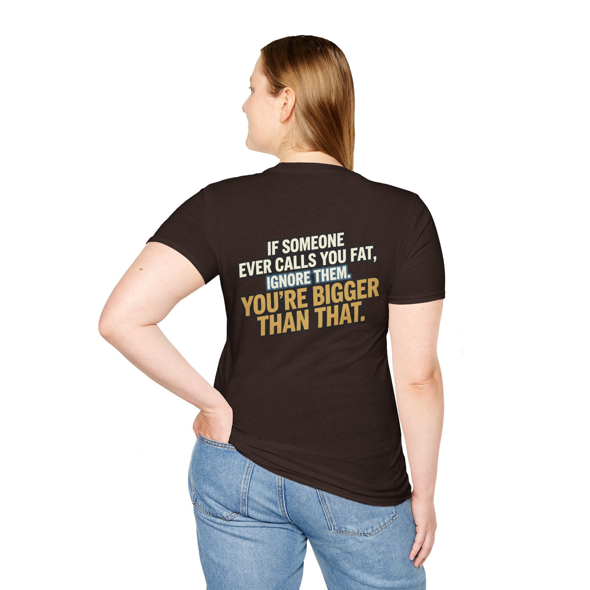 “You’re Bigger Than That” Humorous Quote Tee