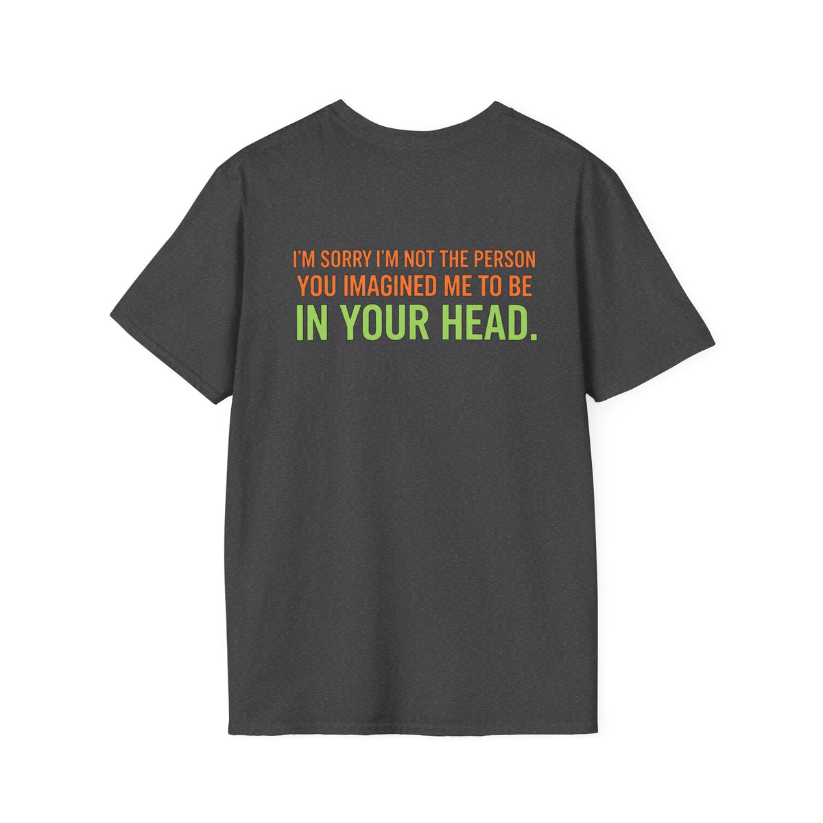 “I’m Sorry I’m Not The Person You Imagined Me To Be” Graphic T-Shirt