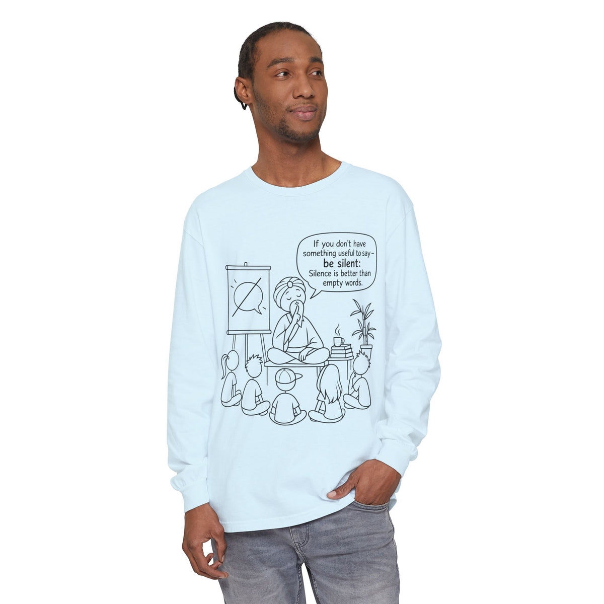 "If You Don't Have Something Useful To Say, Be Silent" - Master Lee's Classroom Wisdom Long Sleeve Tee