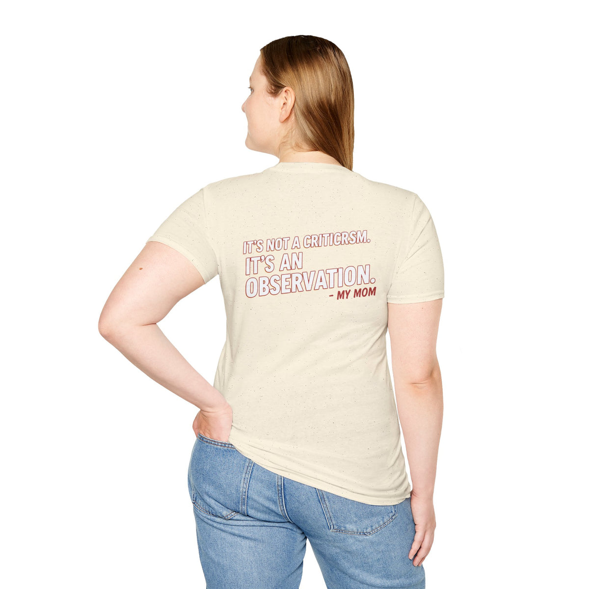 "It's Not A Criticism, It's An Observation. - My Mom" Funny Graphic Tee