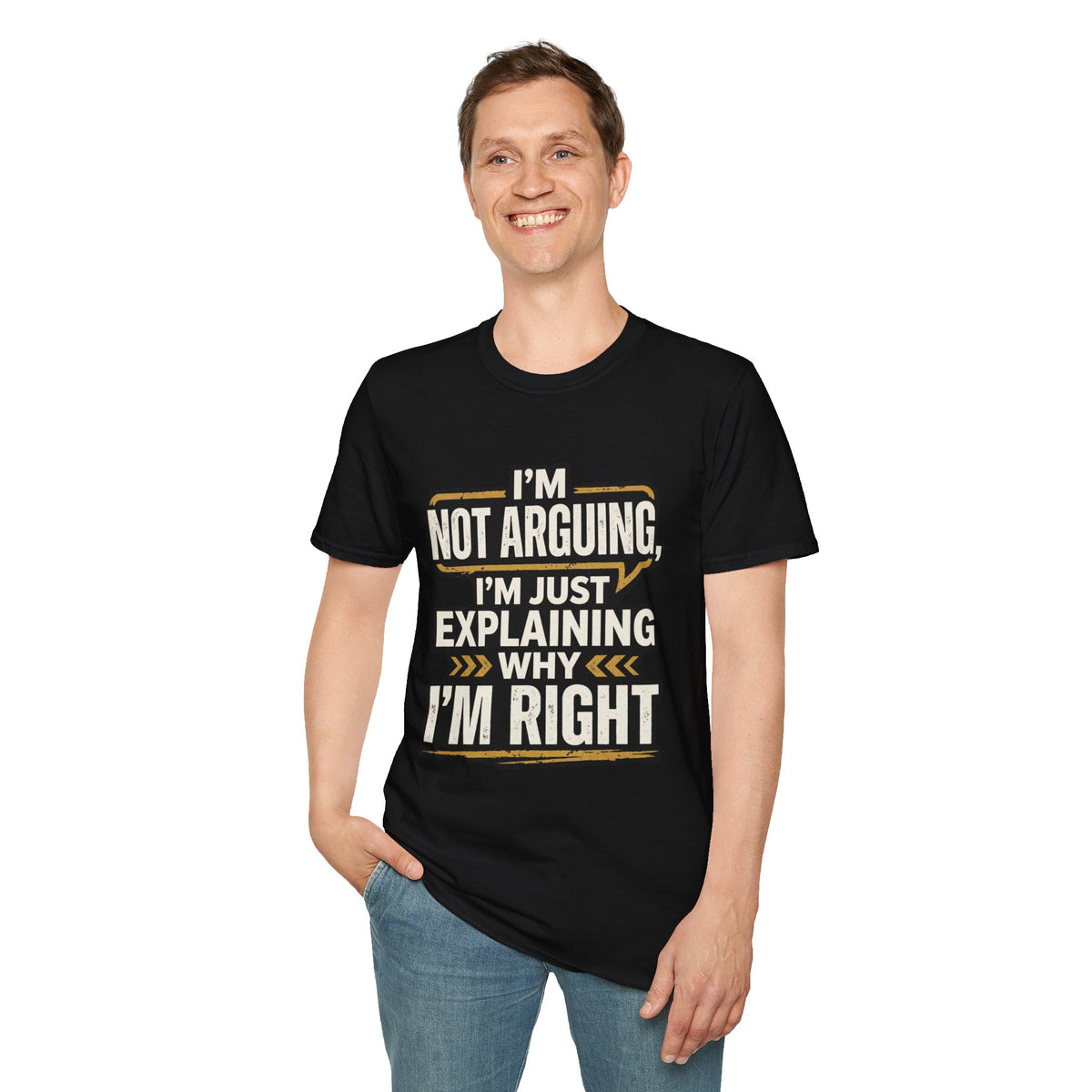 "I'm Not Arguing I'm Just Explaining Why I'm Right" T-Shirt