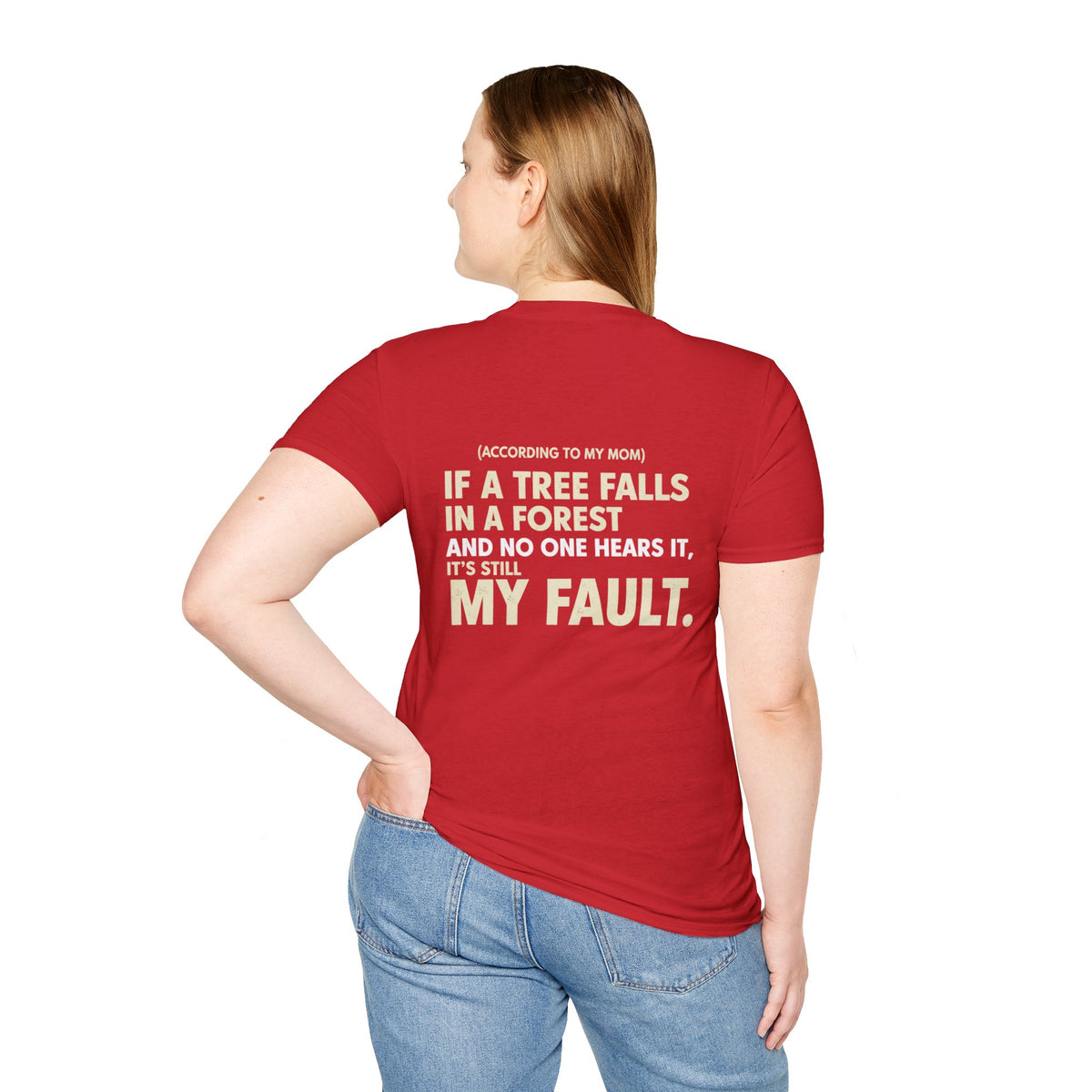 “(According to My Mom) If a Tree Falls… It’s Still My Fault.” Funny Statement T-Shirt