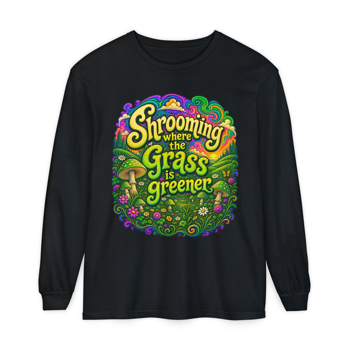 "Shrooming Where the Grass Is Greener" - Front Design Psychedelic Mushroom Long Sleeve T‑Shirt