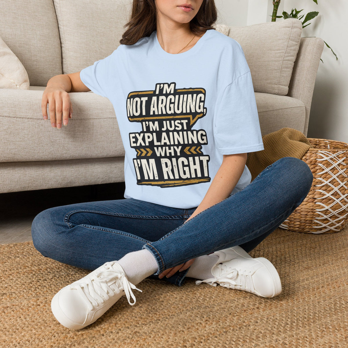"I'm Not Arguing I'm Just Explaining Why I'm Right" T-Shirt