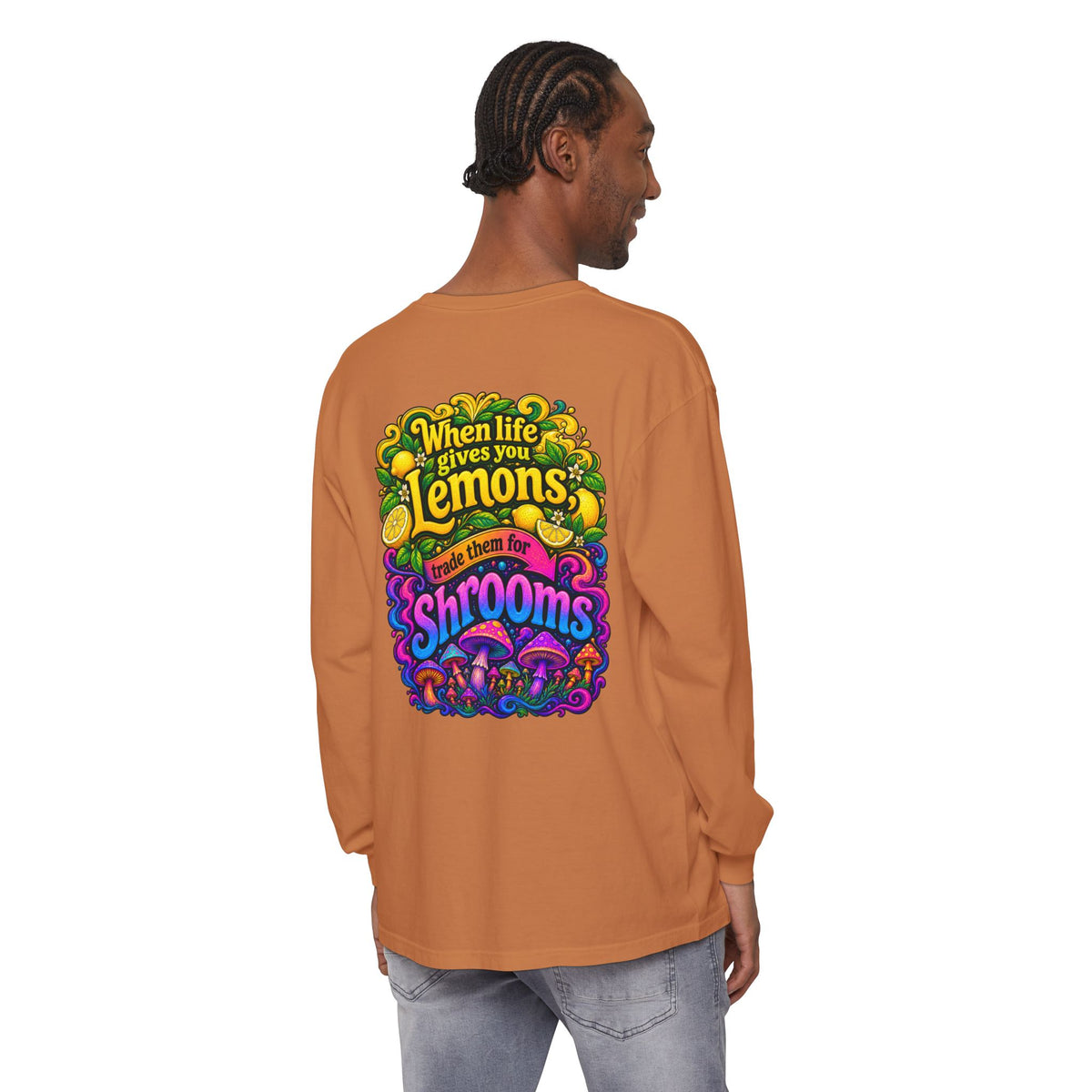 "When Life Gives You Lemons Trade them for Shrooms" Psychedelic Series Long Sleeve T-Shirt