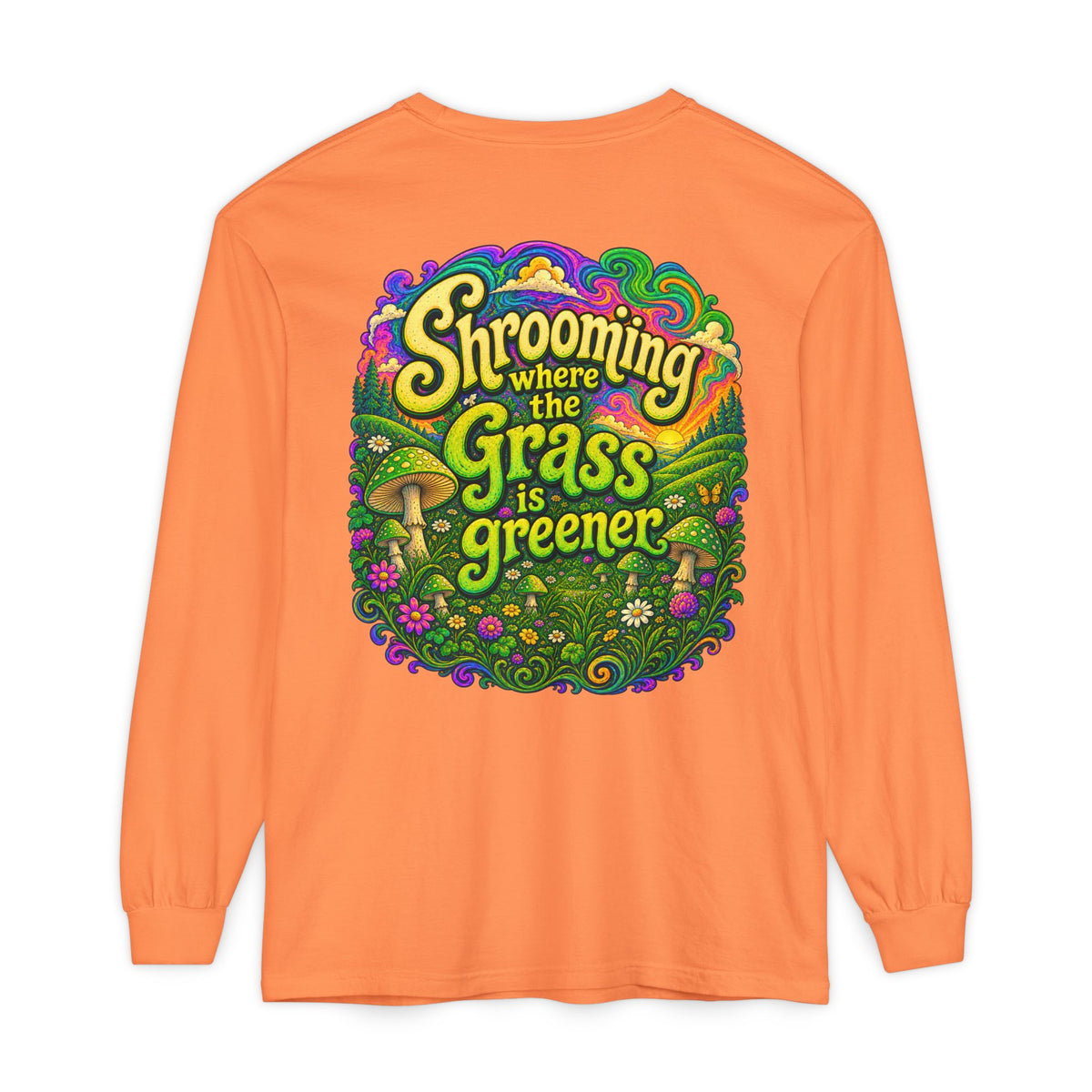 Psychedelic Mushroom Long Sleeve T‑Shirt — "Shrooming Where the Grass Is Greener"