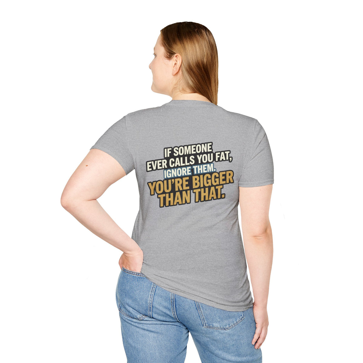 “You’re Bigger Than That” Humorous Quote Tee