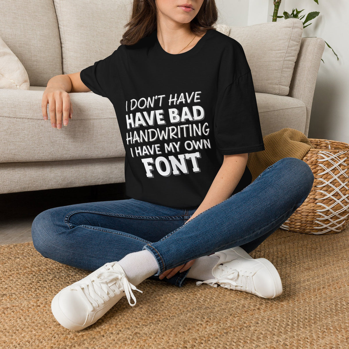 "I Don't Have Bad Handwriting I Have My Own Font" Funny Graphic Tee