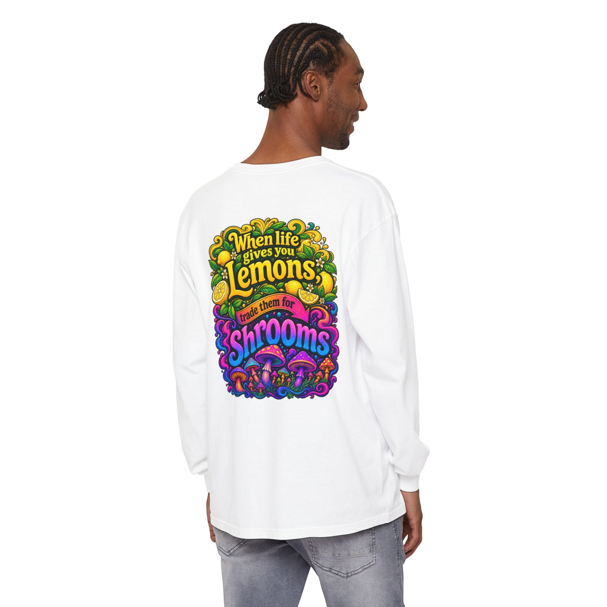 "When Life Gives You Lemons Trade them for Shrooms" Psychedelic Series Long Sleeve T-Shirt