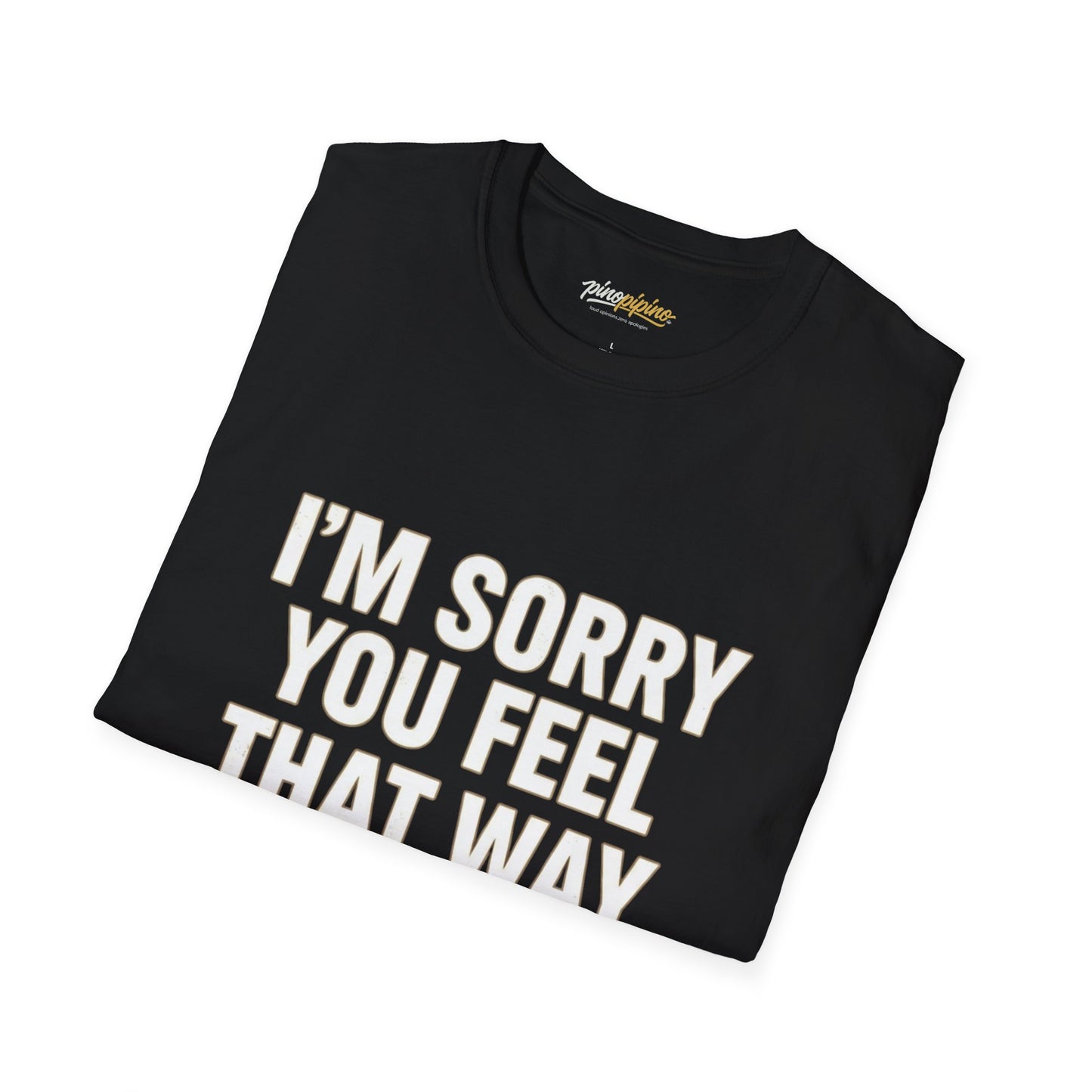 Sarcastic Tee - "I'm Sorry You Feel That Way (The Narcissistic Mom's Apology)"