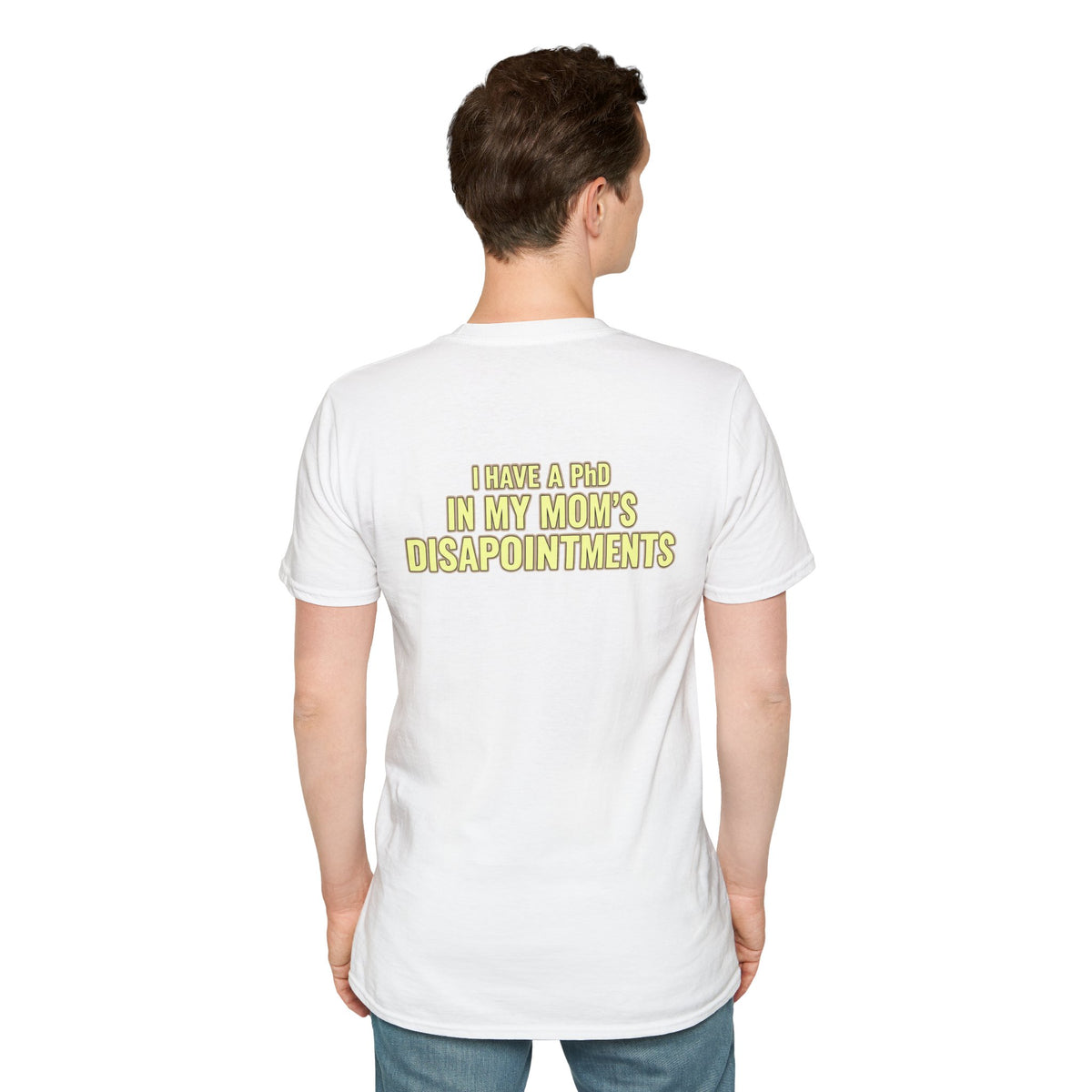 "I Have a PhD in My Mom's Disappointments" T-Shirt