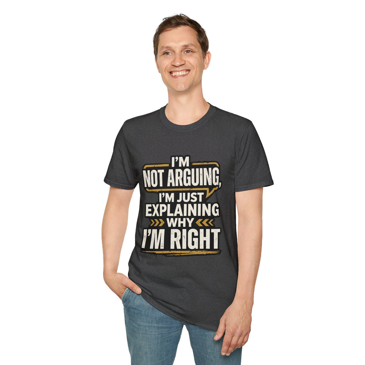 "I'm Not Arguing I'm Just Explaining Why I'm Right" T-Shirt
