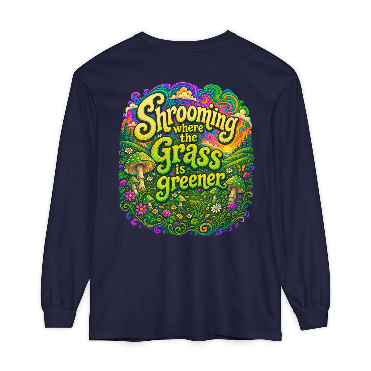 Psychedelic Mushroom Long Sleeve T‑Shirt — "Shrooming Where the Grass Is Greener"