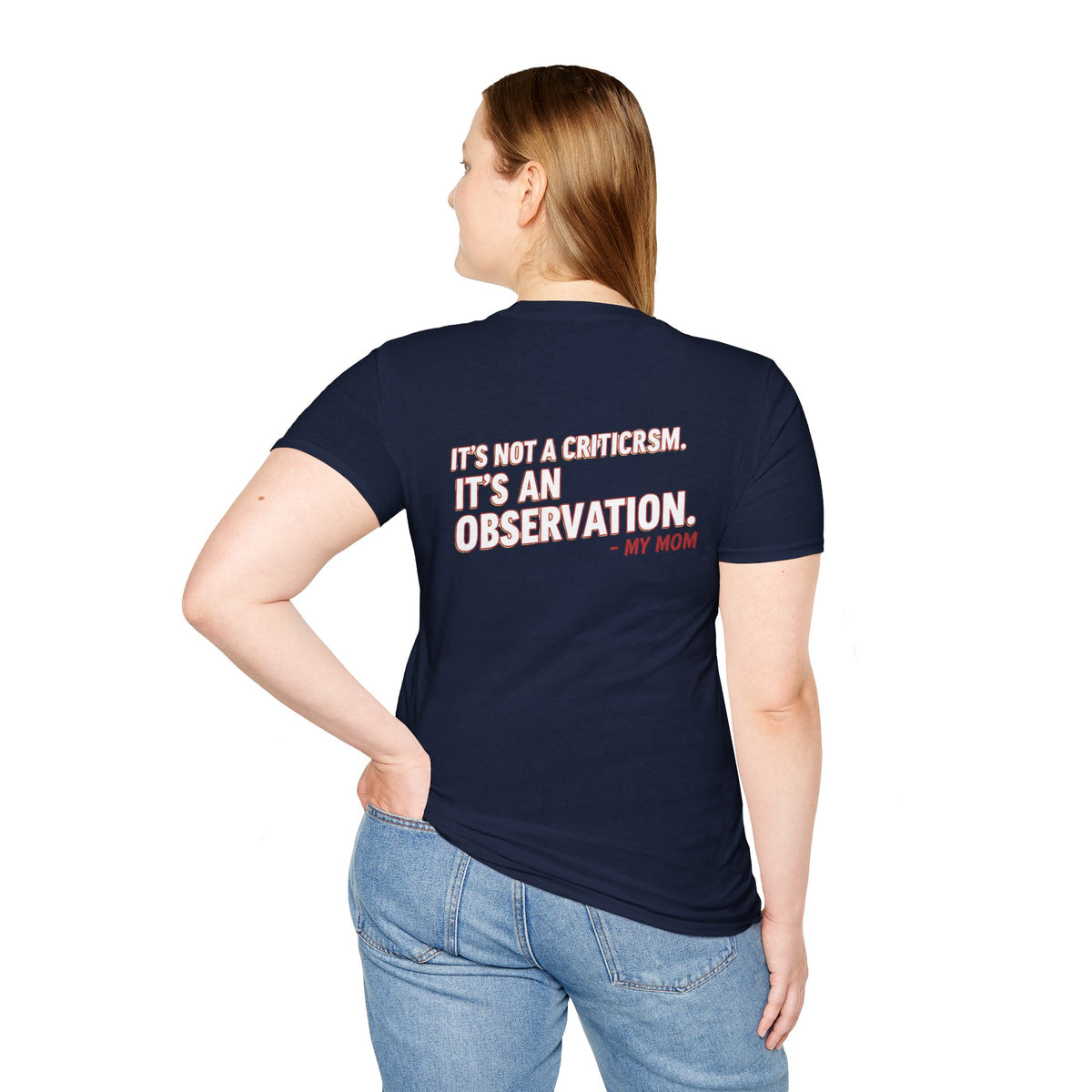 "It's Not A Criticism, It's An Observation. - My Mom" Funny Graphic Tee