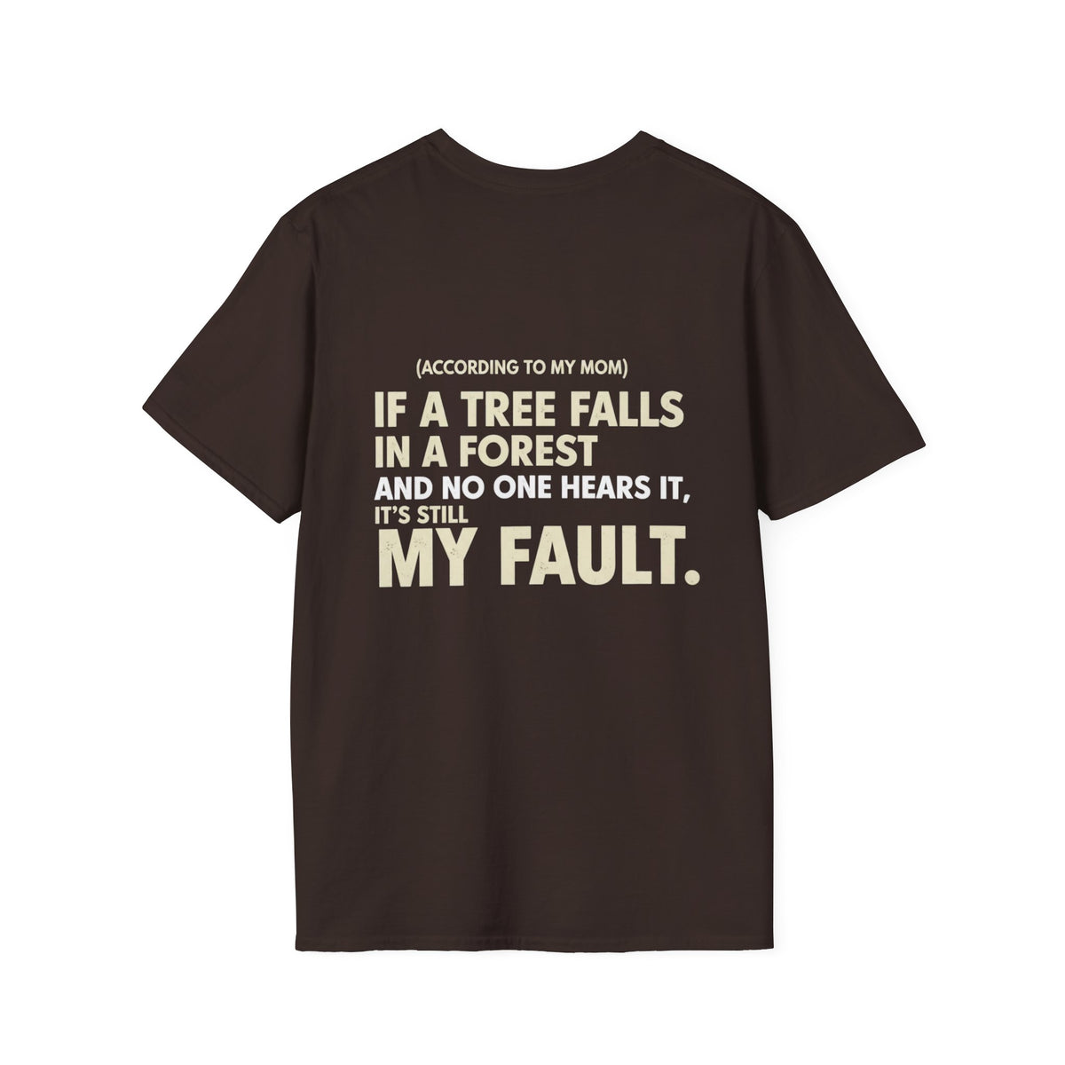 “(According to My Mom) If a Tree Falls… It’s Still My Fault.” Funny Statement T-Shirt