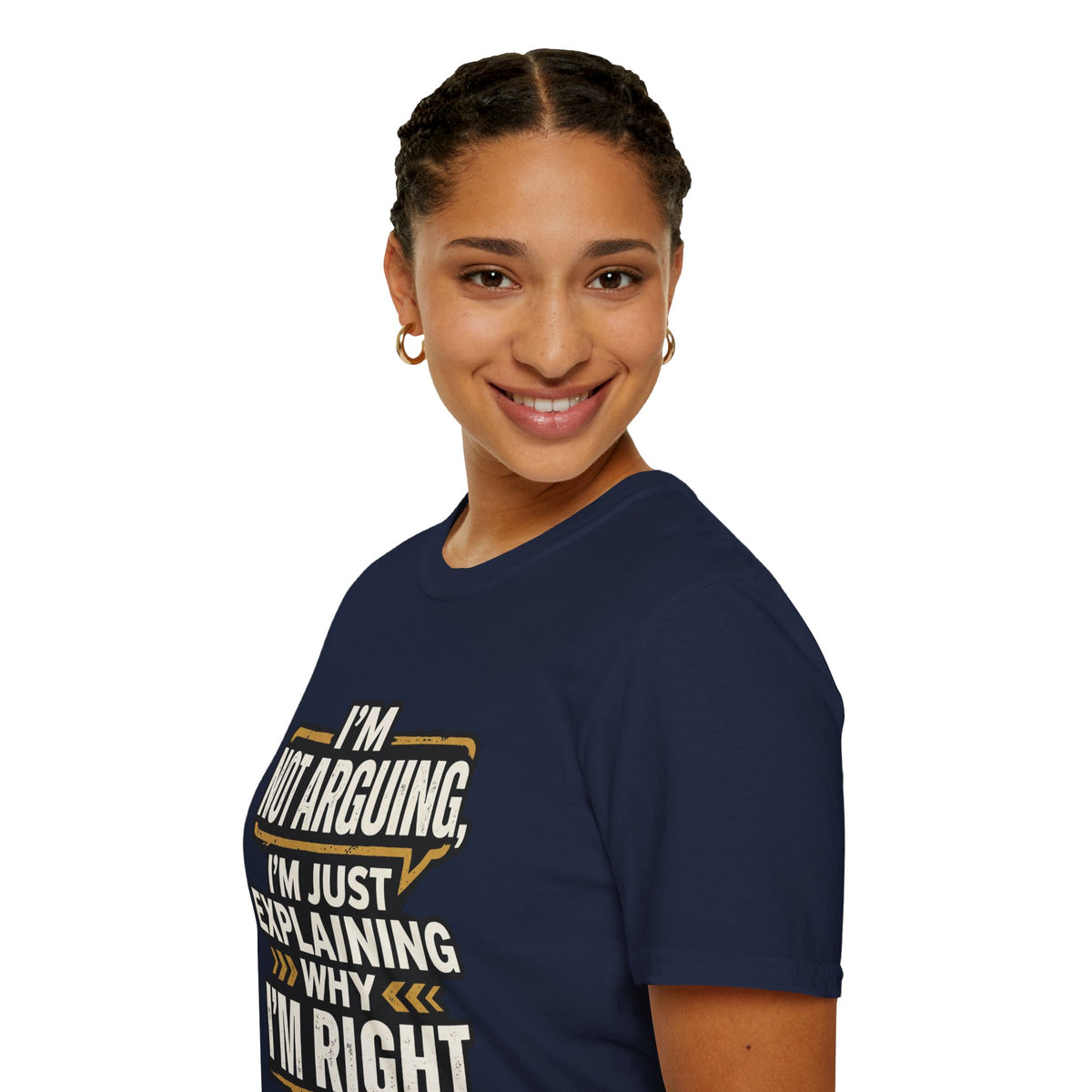 "I'm Not Arguing I'm Just Explaining Why I'm Right" T-Shirt