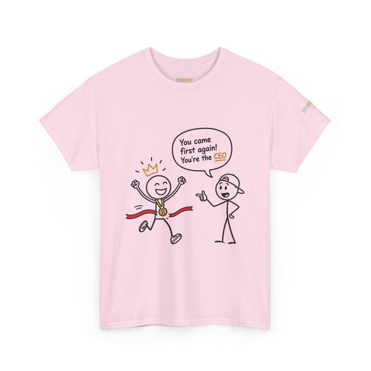 "CEO" Winner Graphic Tee — "You Came First Again! You're the CEO" Funny Stick Figure Shirt