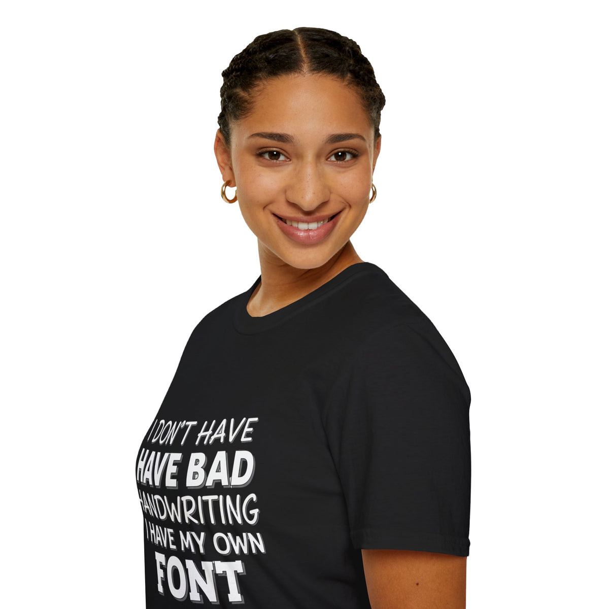 "I Don't Have Bad Handwriting I Have My Own Font" Funny Graphic Tee