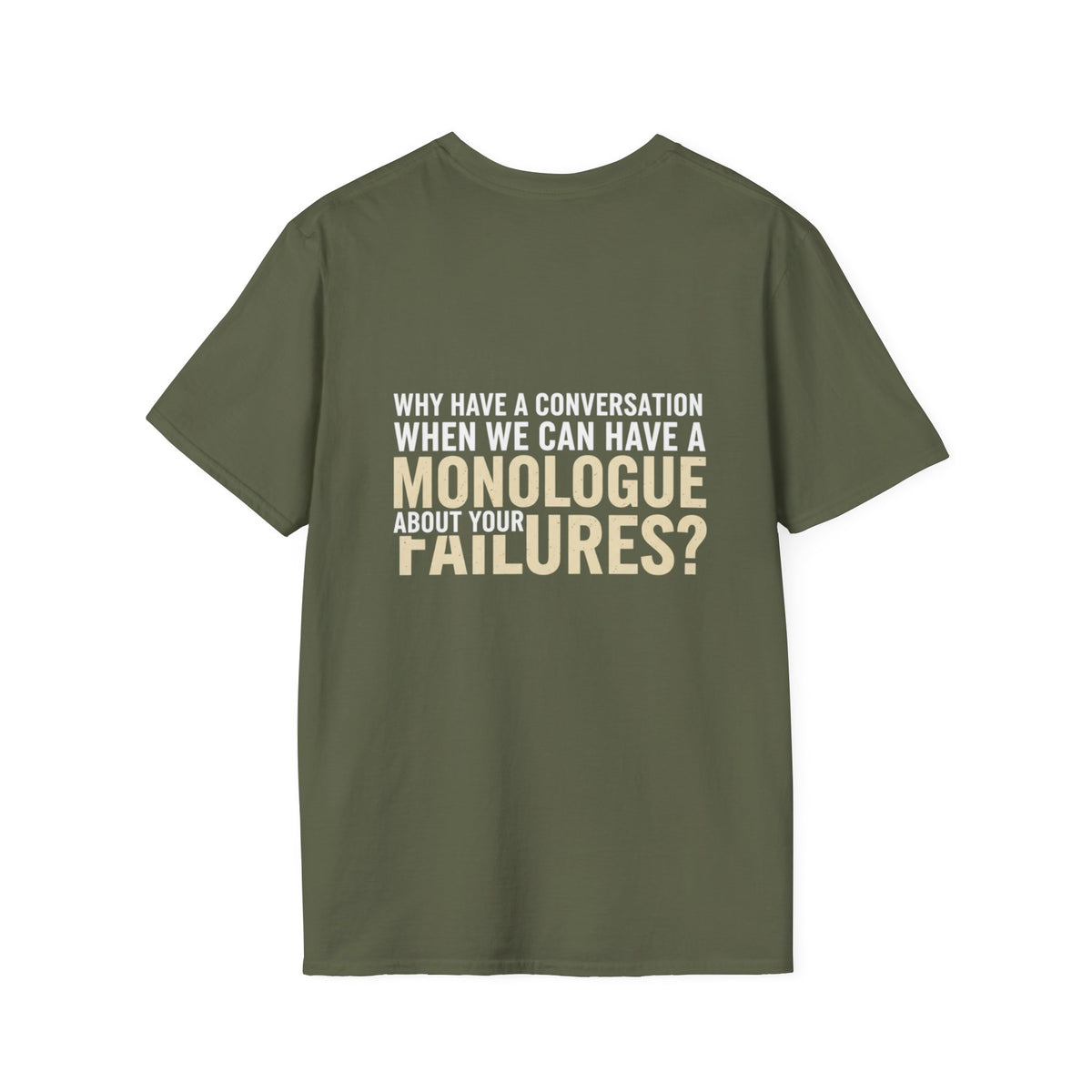 "Why Have a Conversation When We Can Have a Monologue About Your Failures?" — Funny Sarcastic Quote Tee
