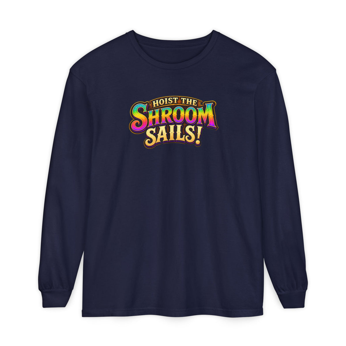 Hoist the Shroom Sails! Long Sleeve T‑Shirt