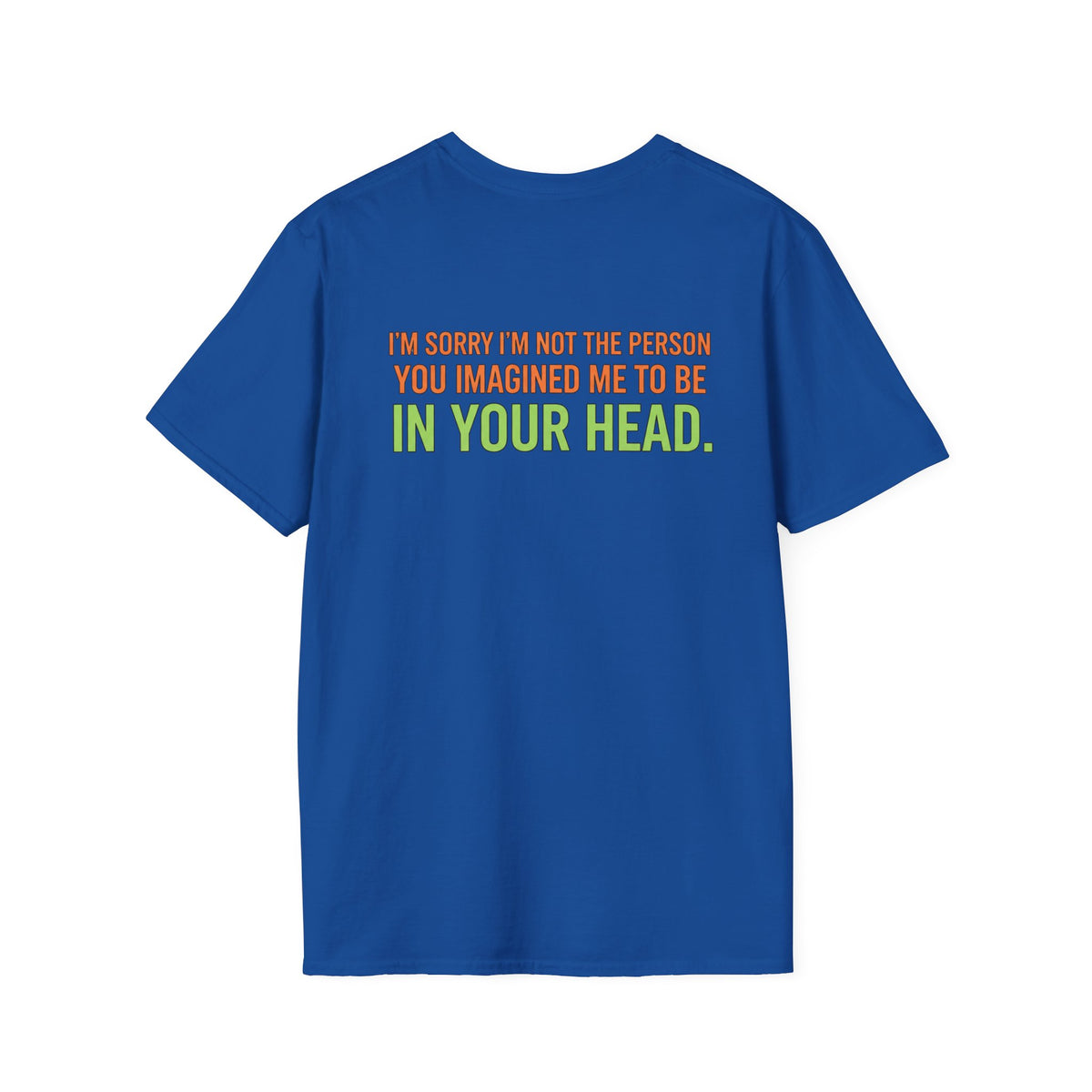 “I’m Sorry I’m Not The Person You Imagined Me To Be” Graphic T-Shirt
