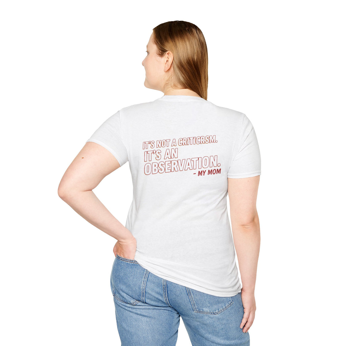 "It's Not A Criticism, It's An Observation. - My Mom" Funny Graphic Tee