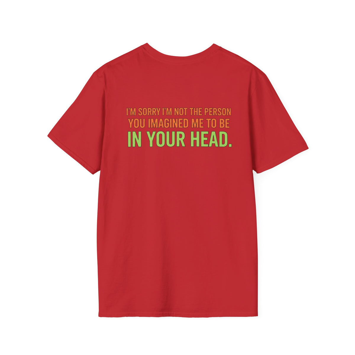 “I’m Sorry I’m Not The Person You Imagined Me To Be” Graphic T-Shirt