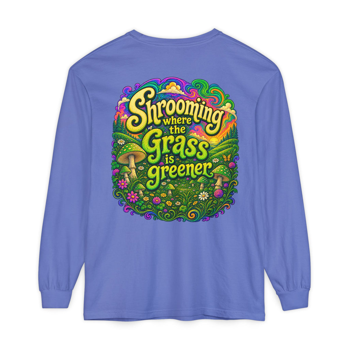 Psychedelic Mushroom Long Sleeve T‑Shirt — "Shrooming Where the Grass Is Greener"