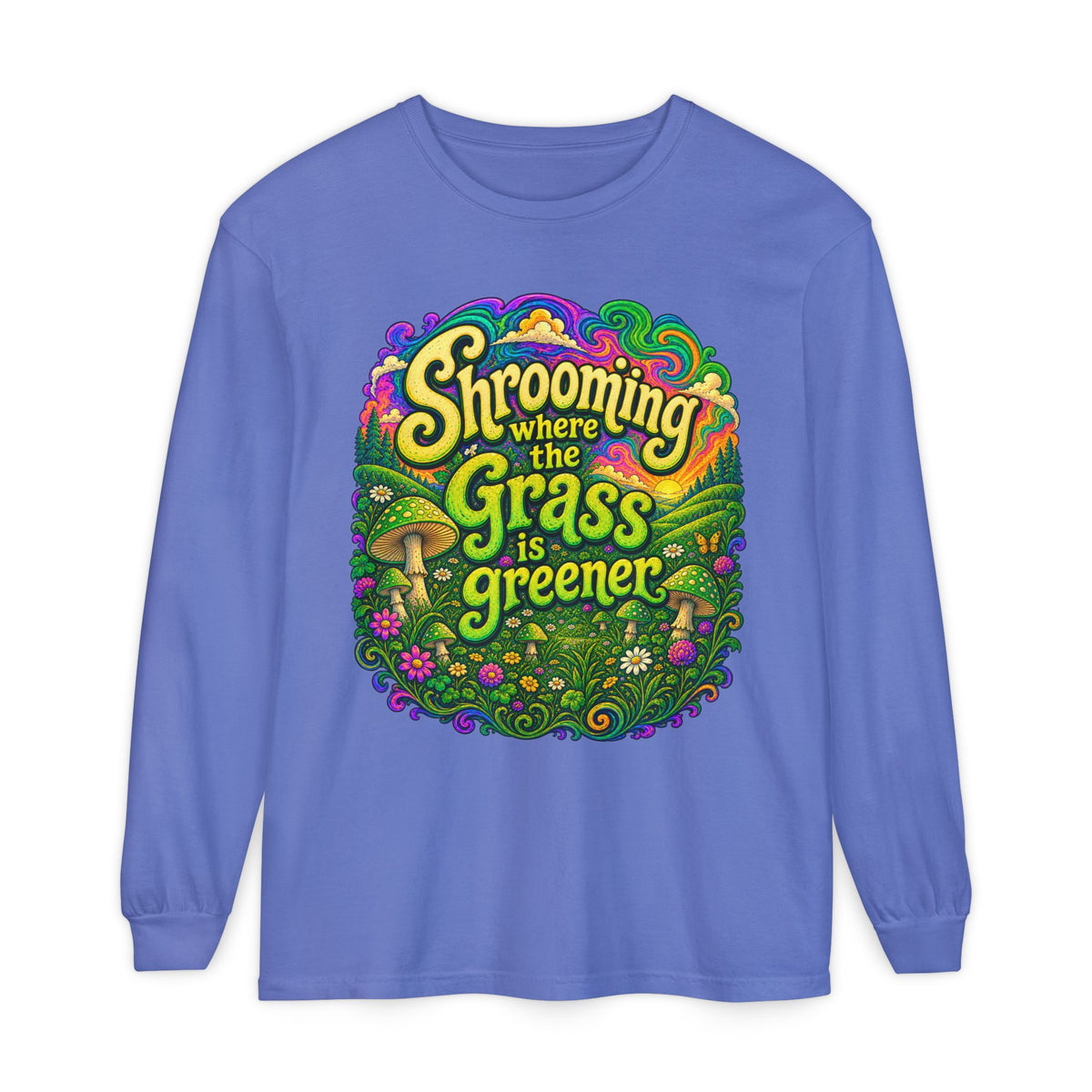 "Shrooming Where the Grass Is Greener" - Front Design Psychedelic Mushroom Long Sleeve T‑Shirt