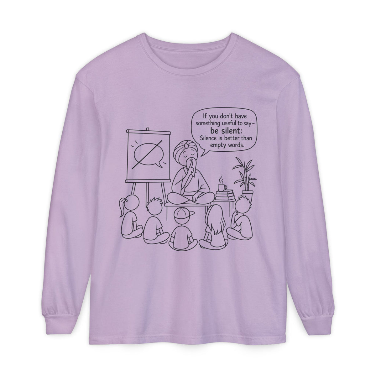 "If You Don't Have Something Useful To Say, Be Silent" - Master Lee's Classroom Wisdom Long Sleeve Tee