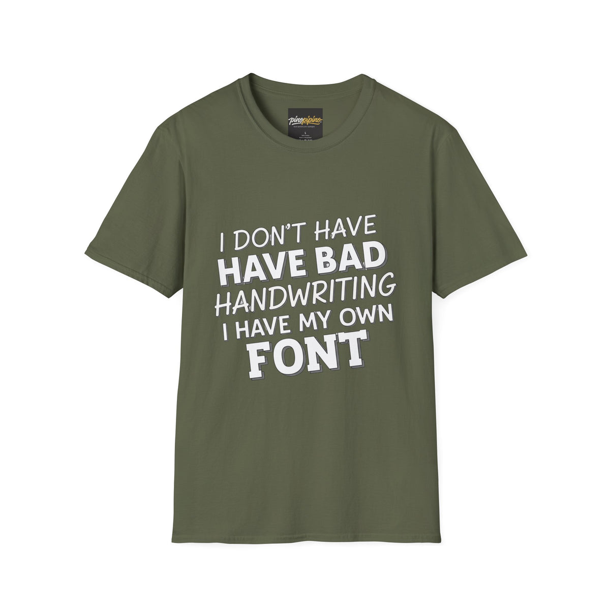 "I Don't Have Bad Handwriting I Have My Own Font" Funny Graphic Tee