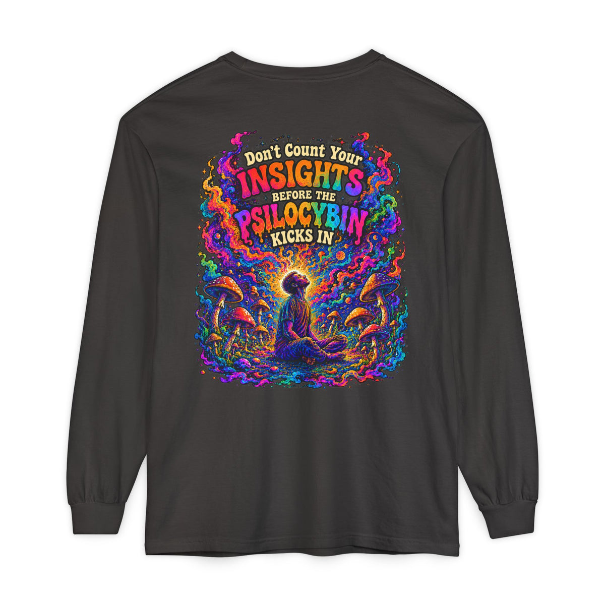 "Don't Count Your Insights" Long Sleeve Tee — Psychedelic Mushroom Art