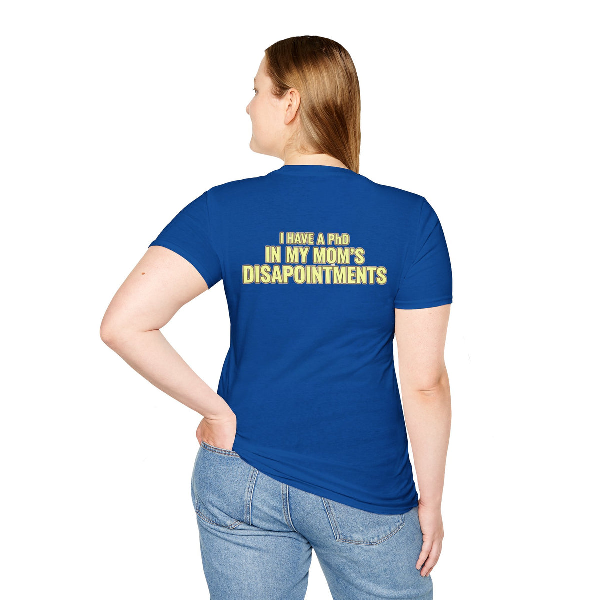 "I Have a PhD in My Mom's Disappointments" T-Shirt