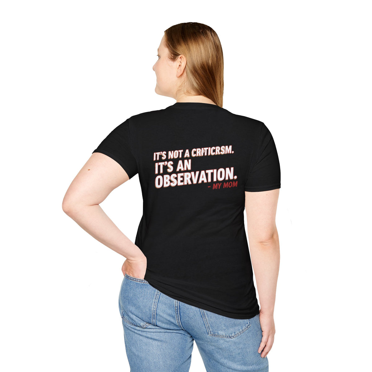"It's Not A Criticism, It's An Observation. - My Mom" Funny Graphic Tee