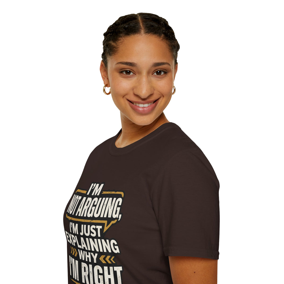 "I'm Not Arguing I'm Just Explaining Why I'm Right" T-Shirt