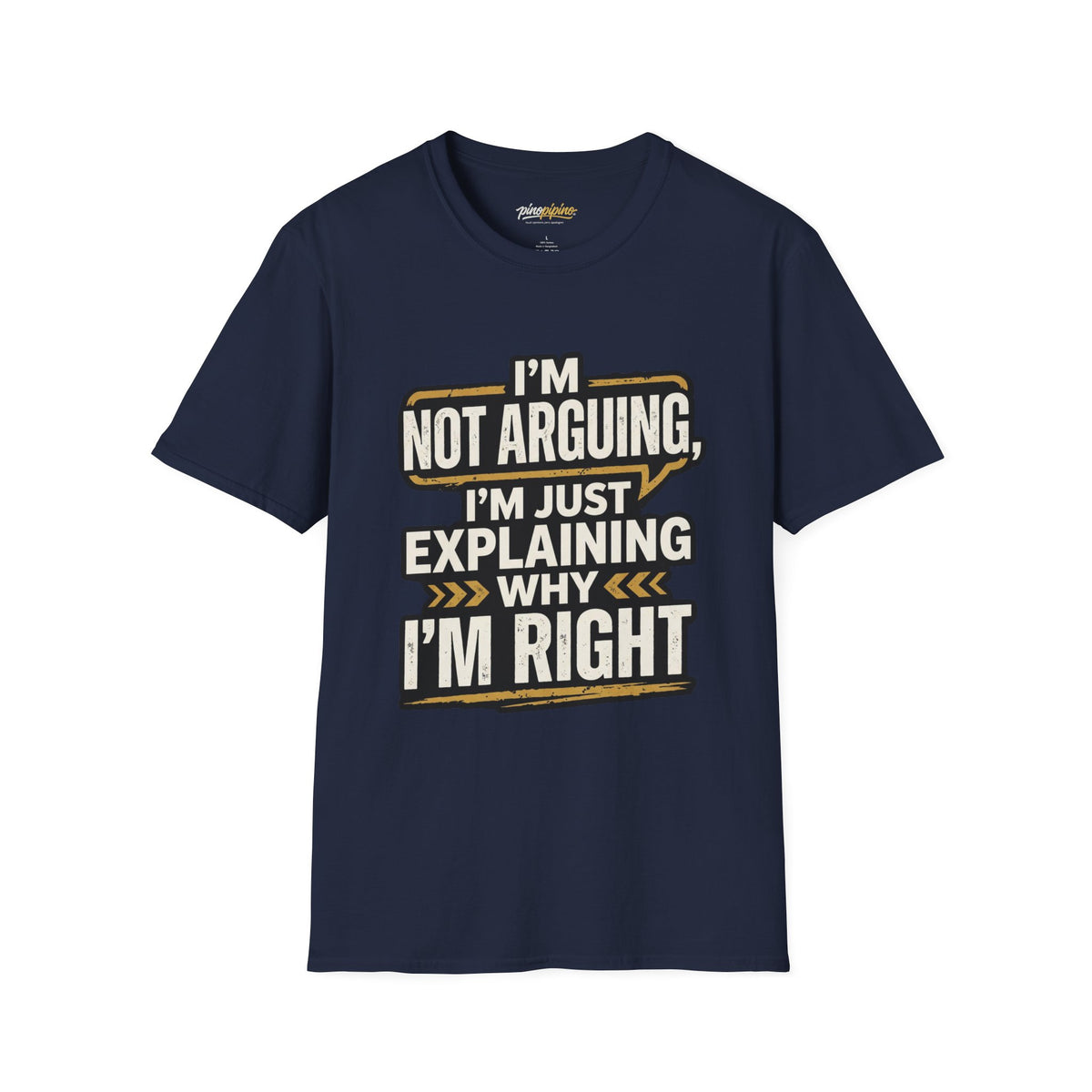 "I'm Not Arguing I'm Just Explaining Why I'm Right" T-Shirt