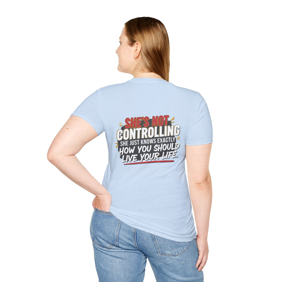 "She's Not Controlling - She Just Knows Exactly How You Should Live Your Life" Graphic Tee