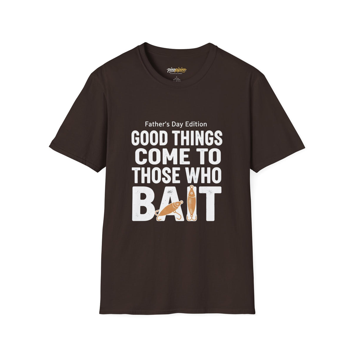 "Good Things Come to Those Who Bait" Father's Day Edition  Fishing T-Shirt