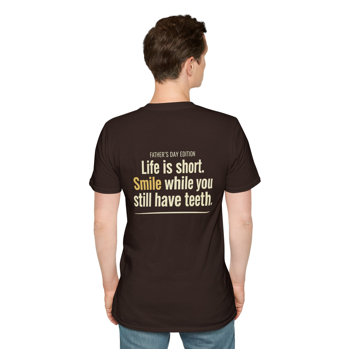 Father's Day T-Shirt - "Life Is Short, Smile While You Still Have Teeth"