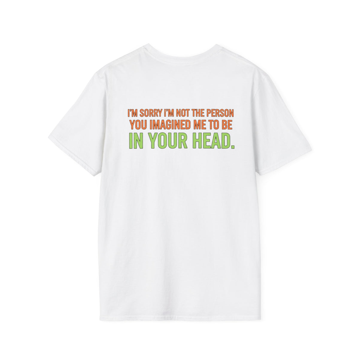 “I’m Sorry I’m Not The Person You Imagined Me To Be” Graphic T-Shirt