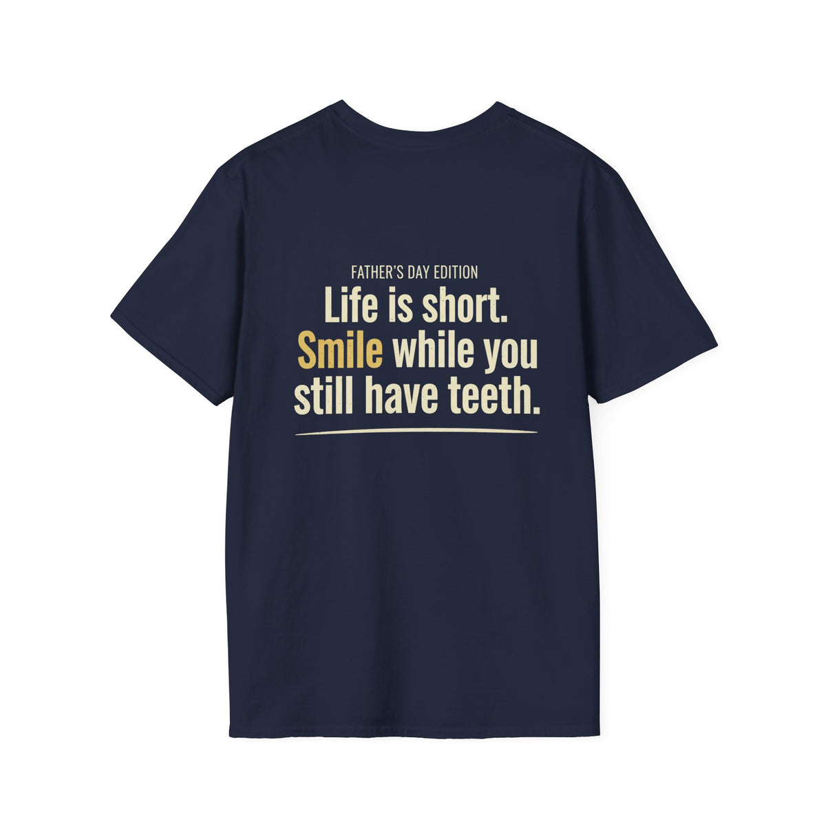 Father's Day T-Shirt - "Life Is Short, Smile While You Still Have Teeth"