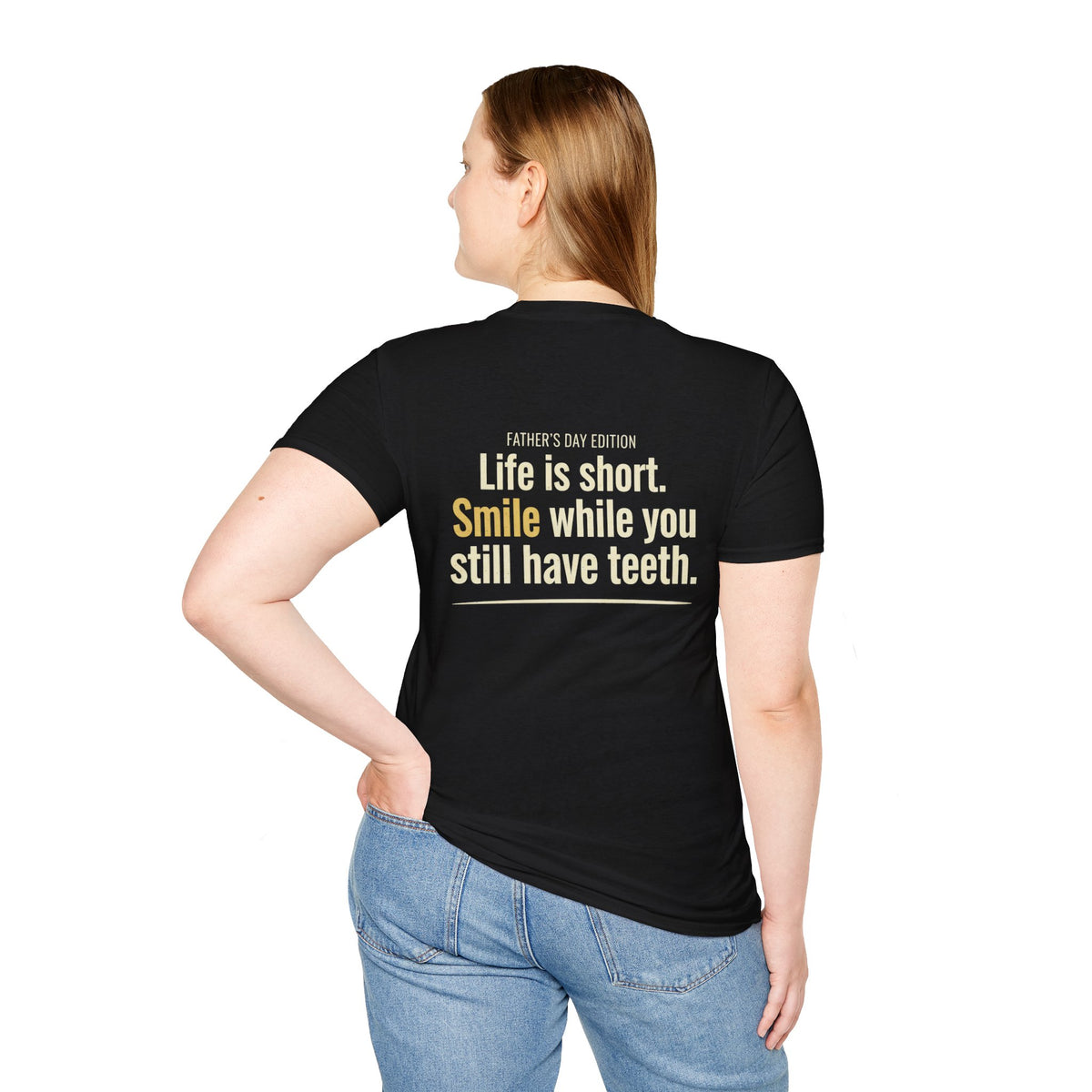 Father's Day T-Shirt - "Life Is Short, Smile While You Still Have Teeth"