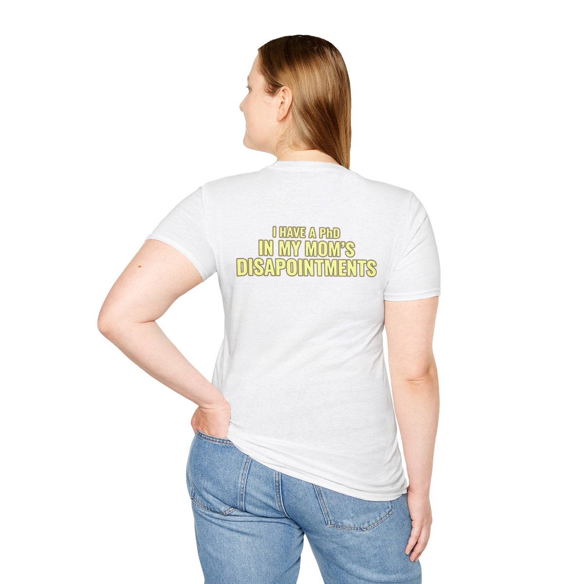 "I Have a PhD in My Mom's Disappointments" T-Shirt