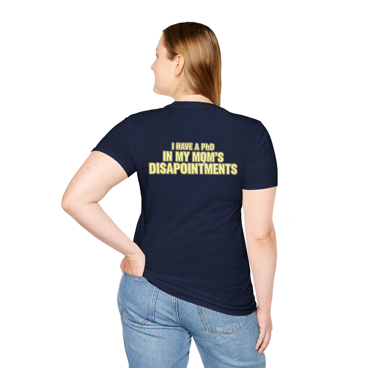 "I Have a PhD in My Mom's Disappointments" T-Shirt
